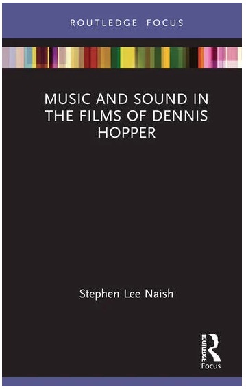 Music and Sound in the Films of Dennis Hopper Stephen Lee Naish